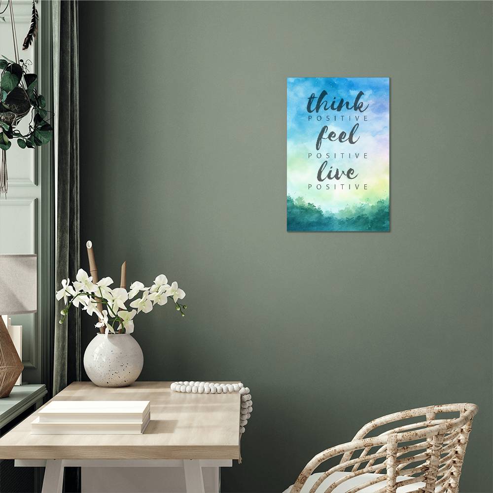 High Gloss Metal Art Print - Think Positive Feel Positive