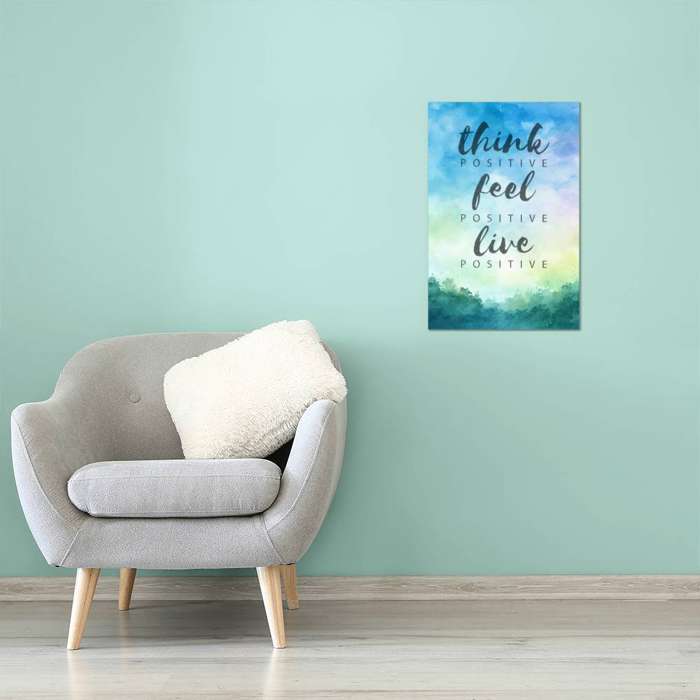 High Gloss Metal Art Print - Think Positive Feel Positive