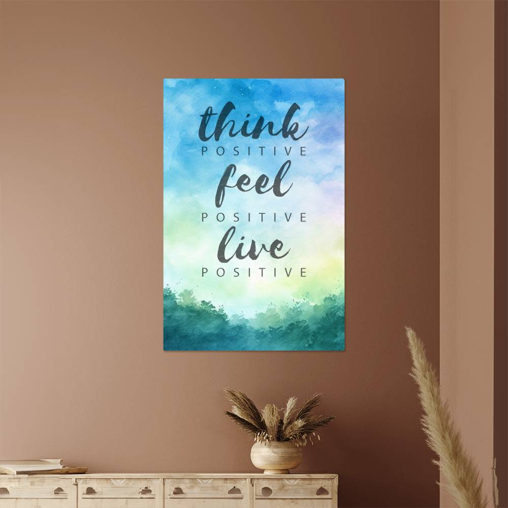 High Gloss Metal Art Print - Think Positive Feel Positive