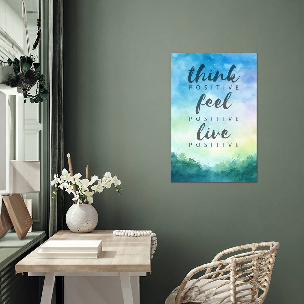 High Gloss Metal Art Print - Think Positive Feel Positive