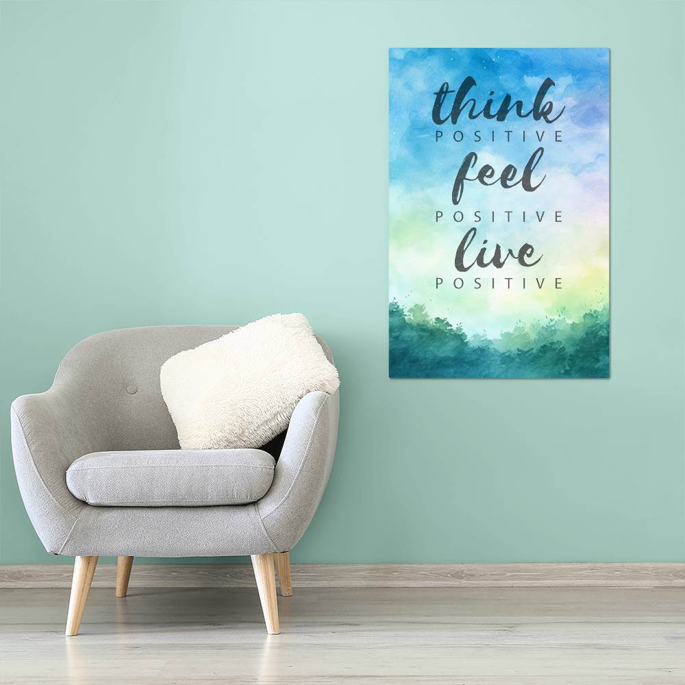 High Gloss Metal Art Print - Think Positive Feel Positive