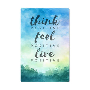 High Gloss Metal Art Print - Think Positive Feel Positive