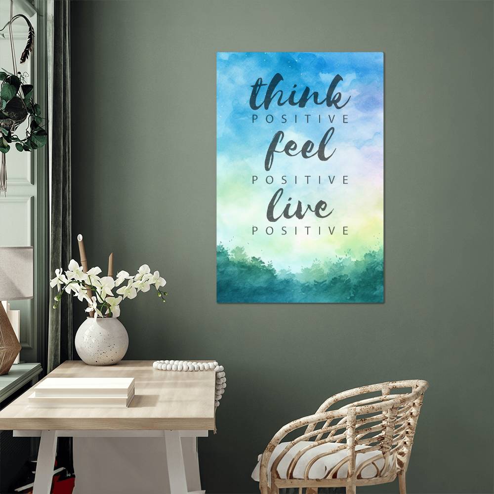 High Gloss Metal Art Print - Think Positive Feel Positive