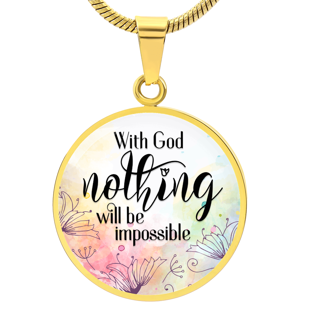 Luxury Graphic Circle Necklace - With God Nothing IS Impossible