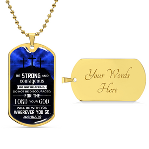 Personalized Dog Tag - Be strong and courageous