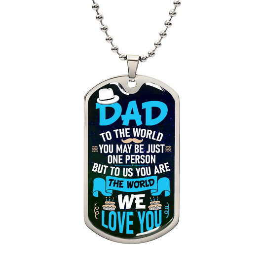 Personalized Dog Tag- Dad to the world you may be just one person