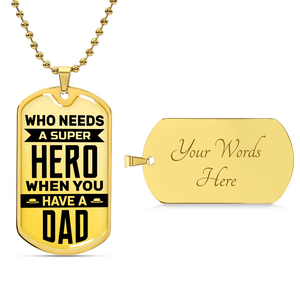 Personalized Dog Tag - Who needs a super hero when you have a dad