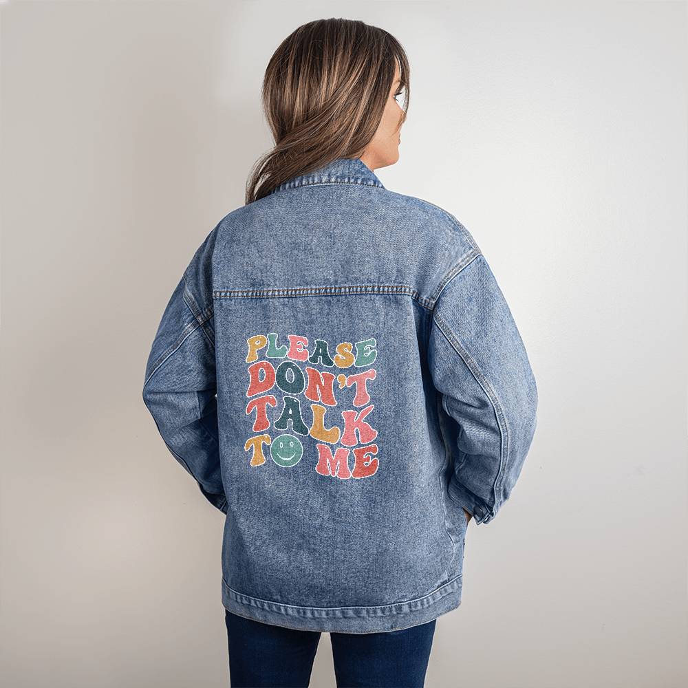 Please Don't Talk To Me - Oversized Women's DTG Denim Jacket