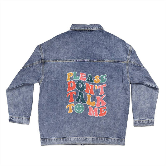 Please Don't Talk To Me - Oversized Women's DTG Denim Jacket