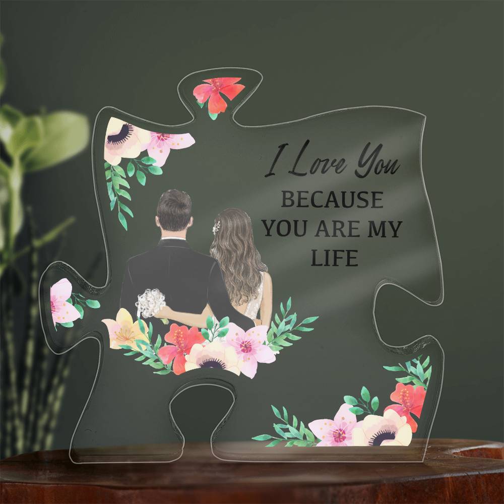 Printed Acrylic Puzzle Plaque - I love you because you are my life