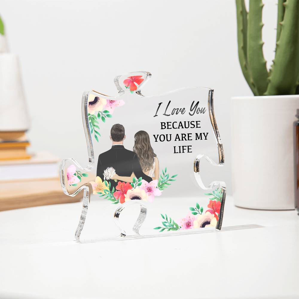 Printed Acrylic Puzzle Plaque - I love you because you are my life