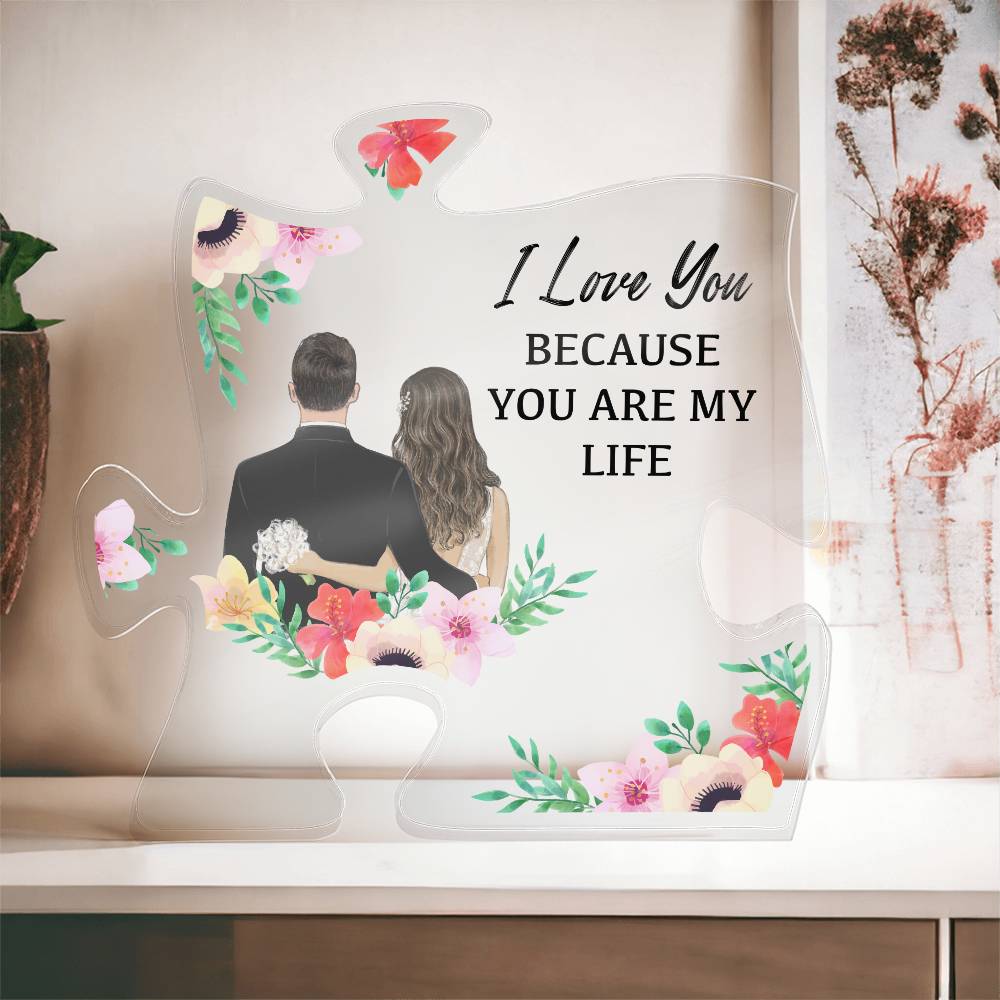 Printed Acrylic Puzzle Plaque - I love you because you are my life