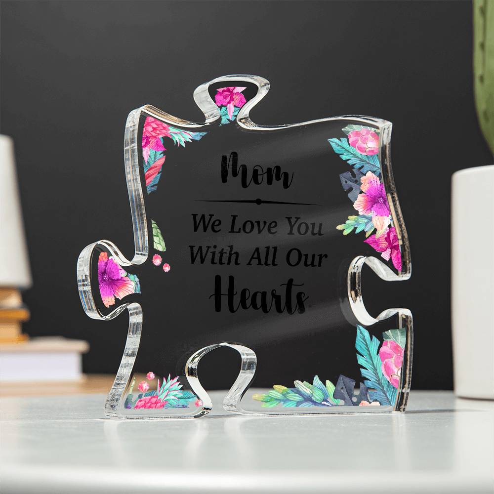 Printed Acrylic Puzzle Plaque - Mom - We love you with all our hearts