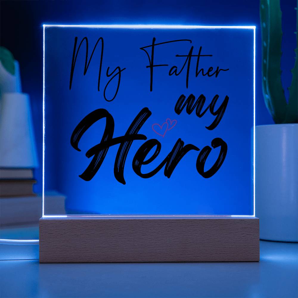 Printed Acrylic Square-My Father my hero