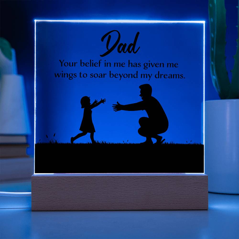 Printed Square Acrylic Plaque - Dad Your Belief in Me