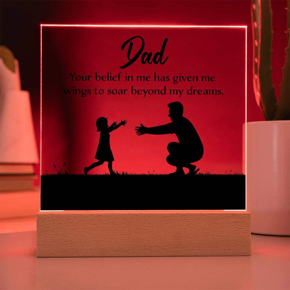 Printed Square Acrylic Plaque - Dad Your Belief in Me