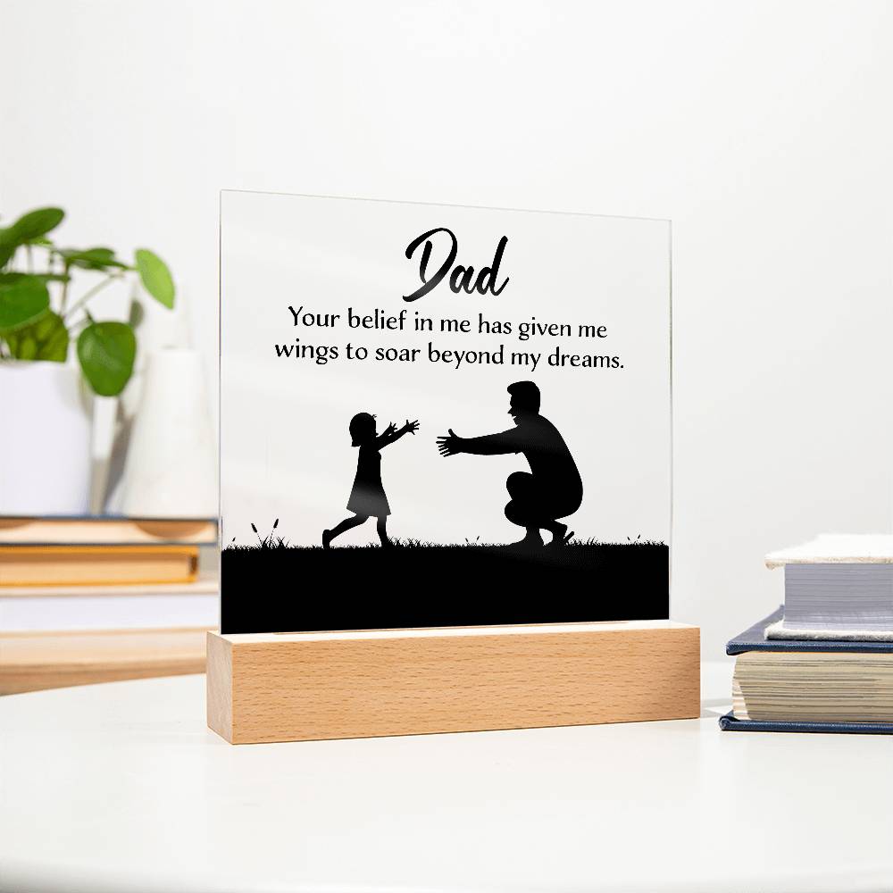 Printed Square Acrylic Plaque - Dad Your Belief in Me