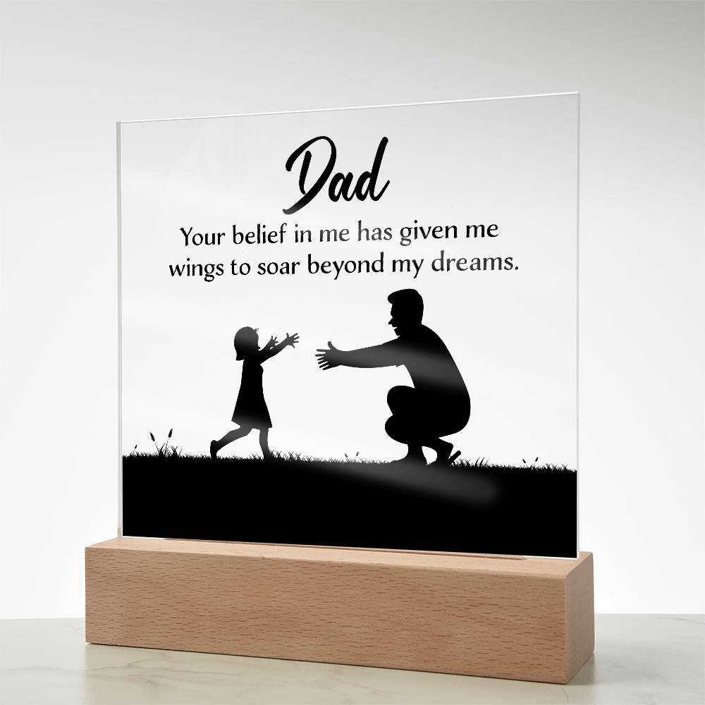 Printed Square Acrylic Plaque - Dad Your Belief in Me