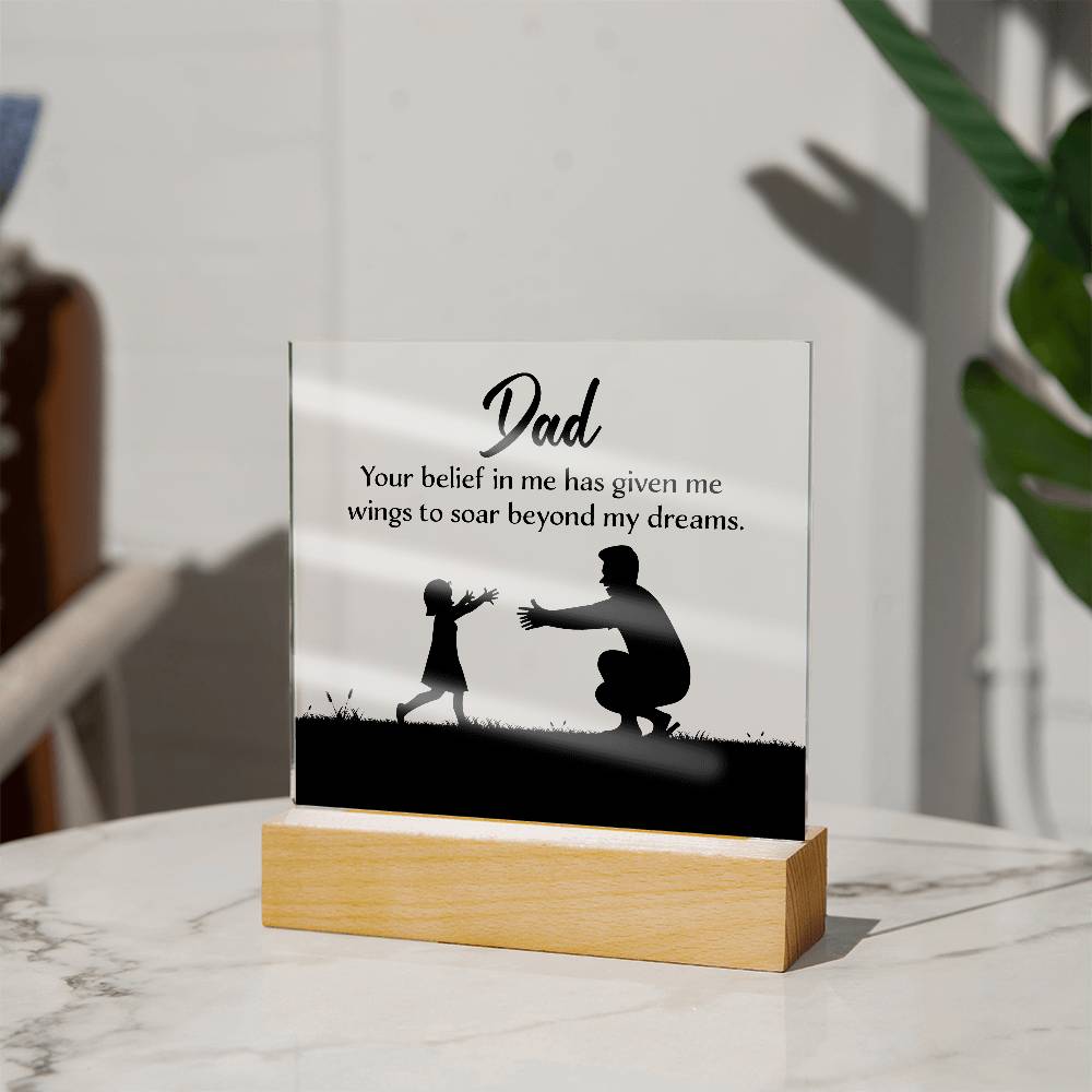 Printed Square Acrylic Plaque - Dad Your Belief in Me