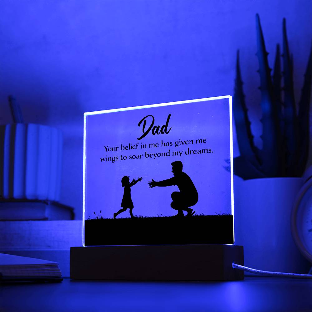 Printed Square Acrylic Plaque - Dad Your Belief in Me