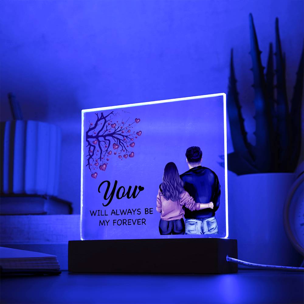 Printed Square Acrylic Plaque - You Will Always Be My Forever