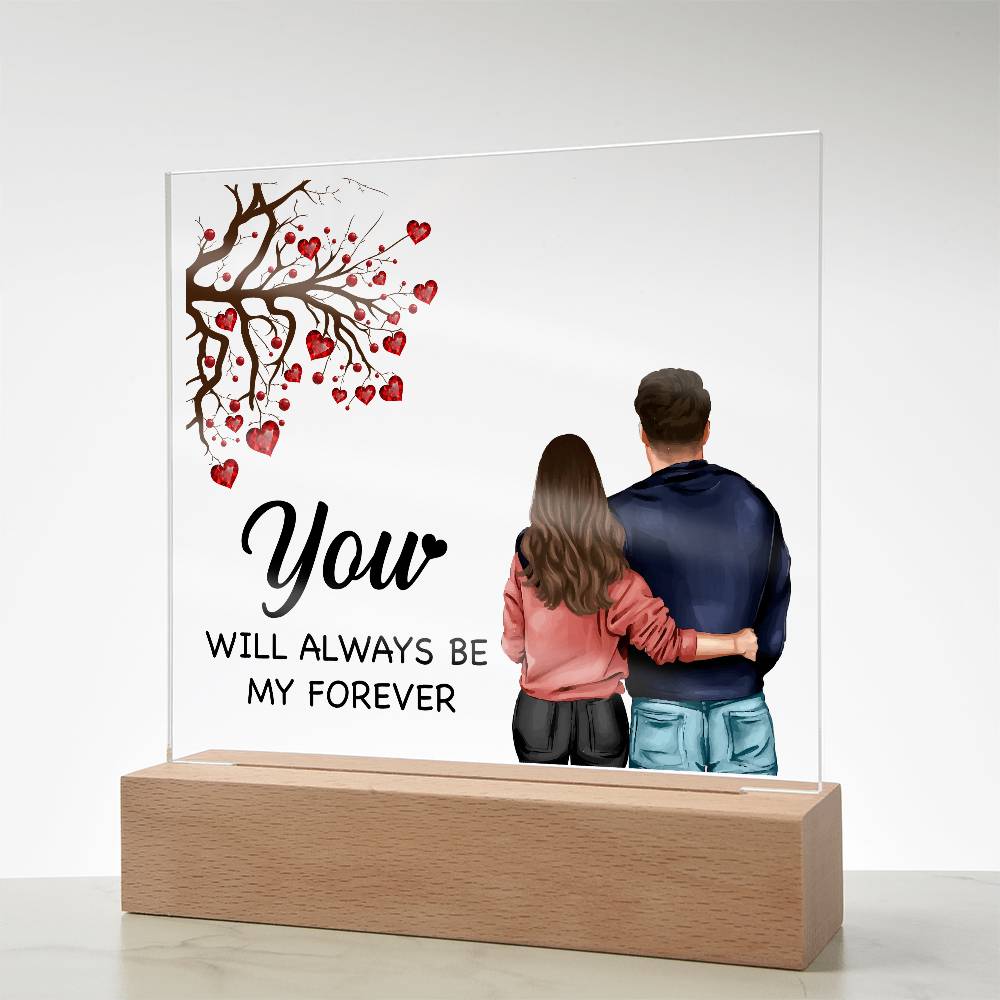 Printed Square Acrylic Plaque - You Will Always Be My Forever