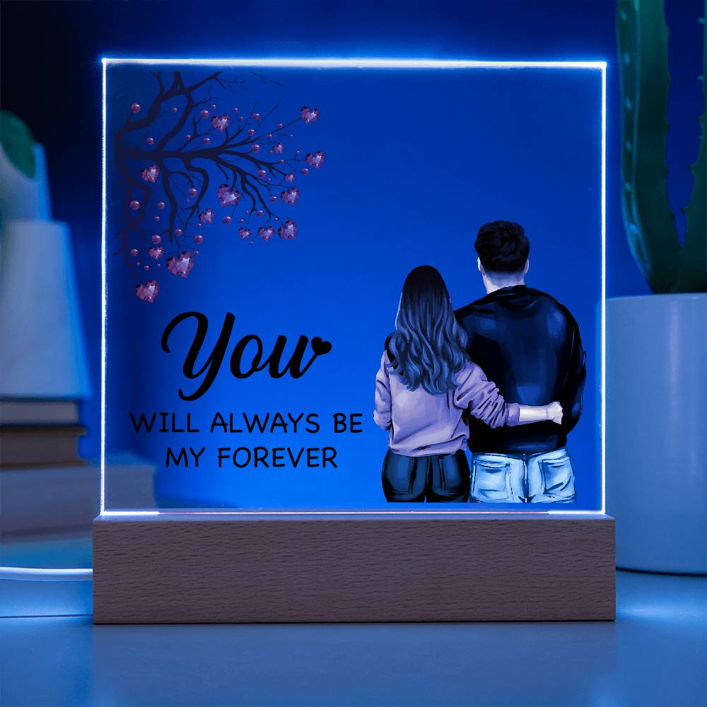 Printed Square Acrylic Plaque - You Will Always Be My Forever