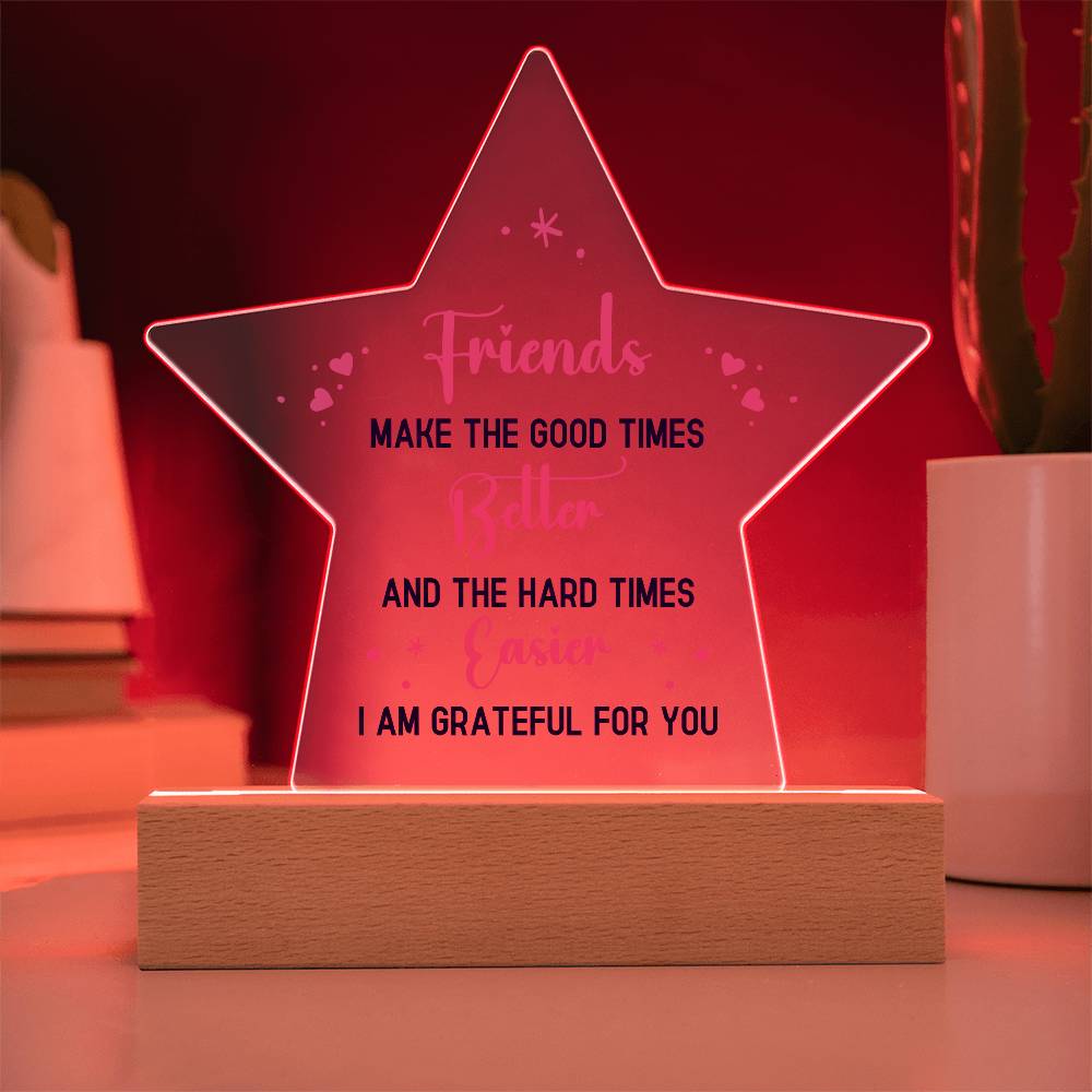 Printed Star Acrylic Plaque - Best Friends Make Good Times Better