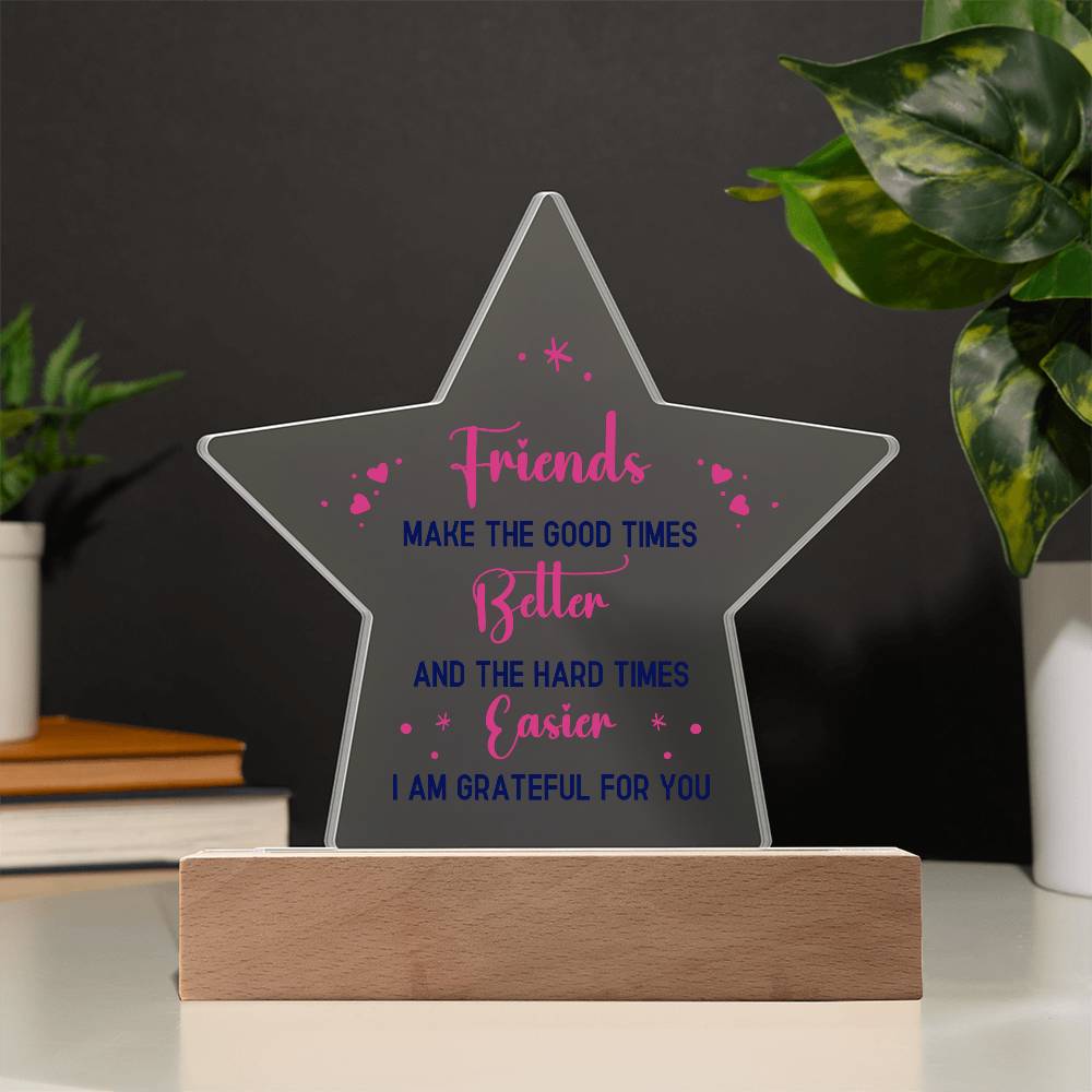 Printed Star Acrylic Plaque - Best Friends Make Good Times Better