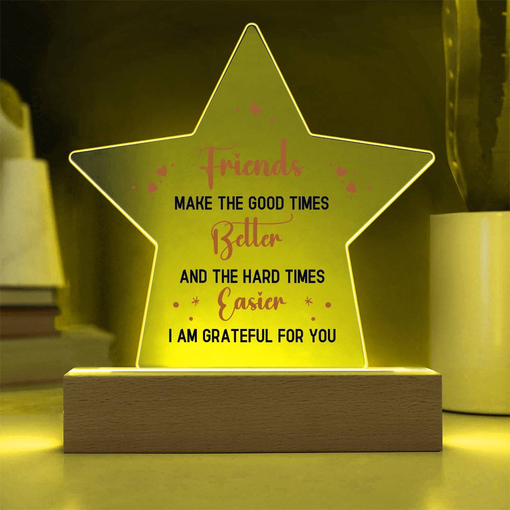 Printed Star Acrylic Plaque - Best Friends Make Good Times Better