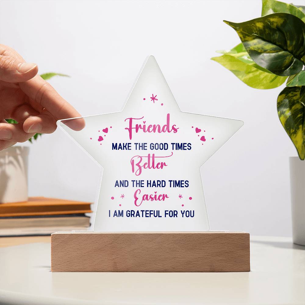 Printed Star Acrylic Plaque - Best Friends Make Good Times Better