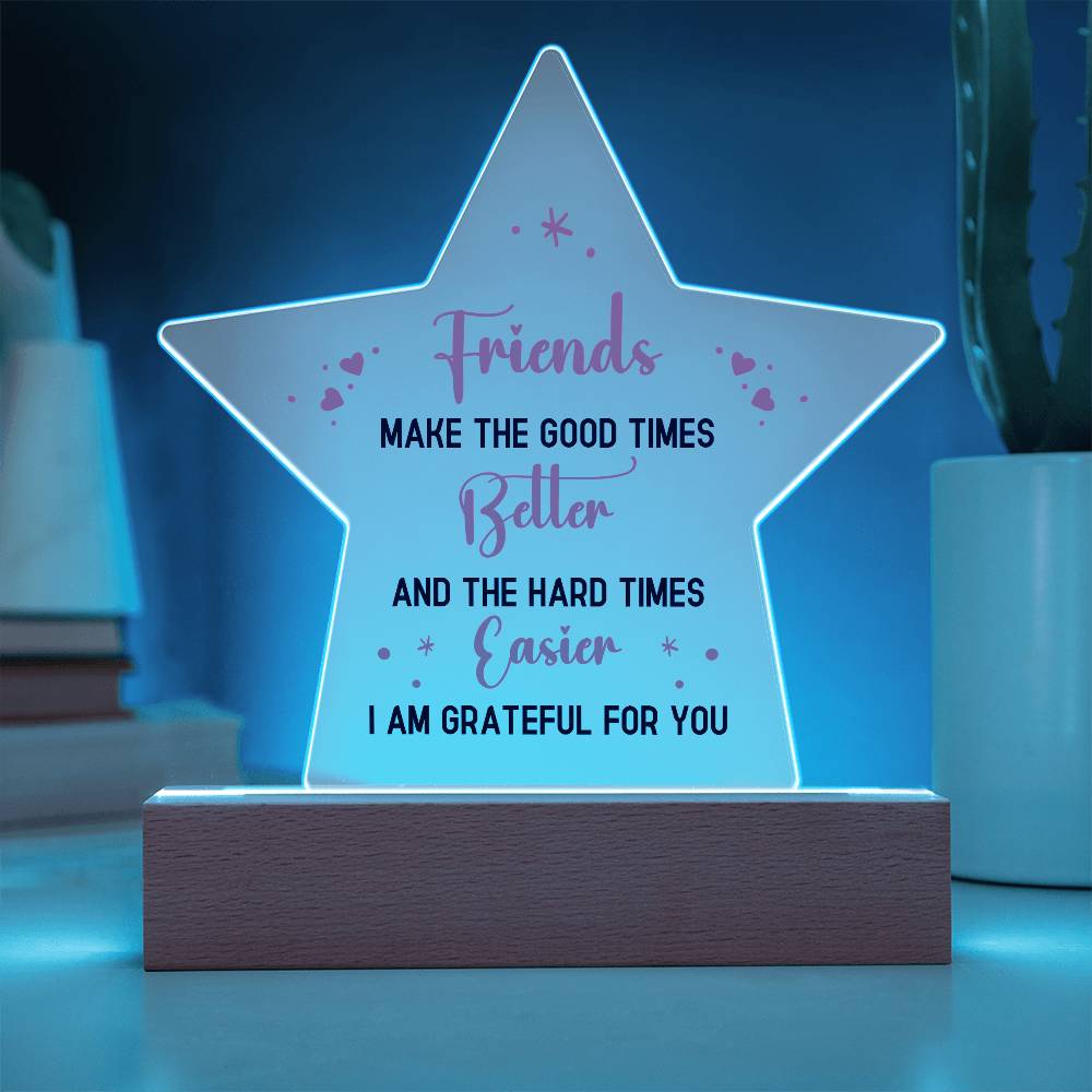 Printed Star Acrylic Plaque - Best Friends Make Good Times Better