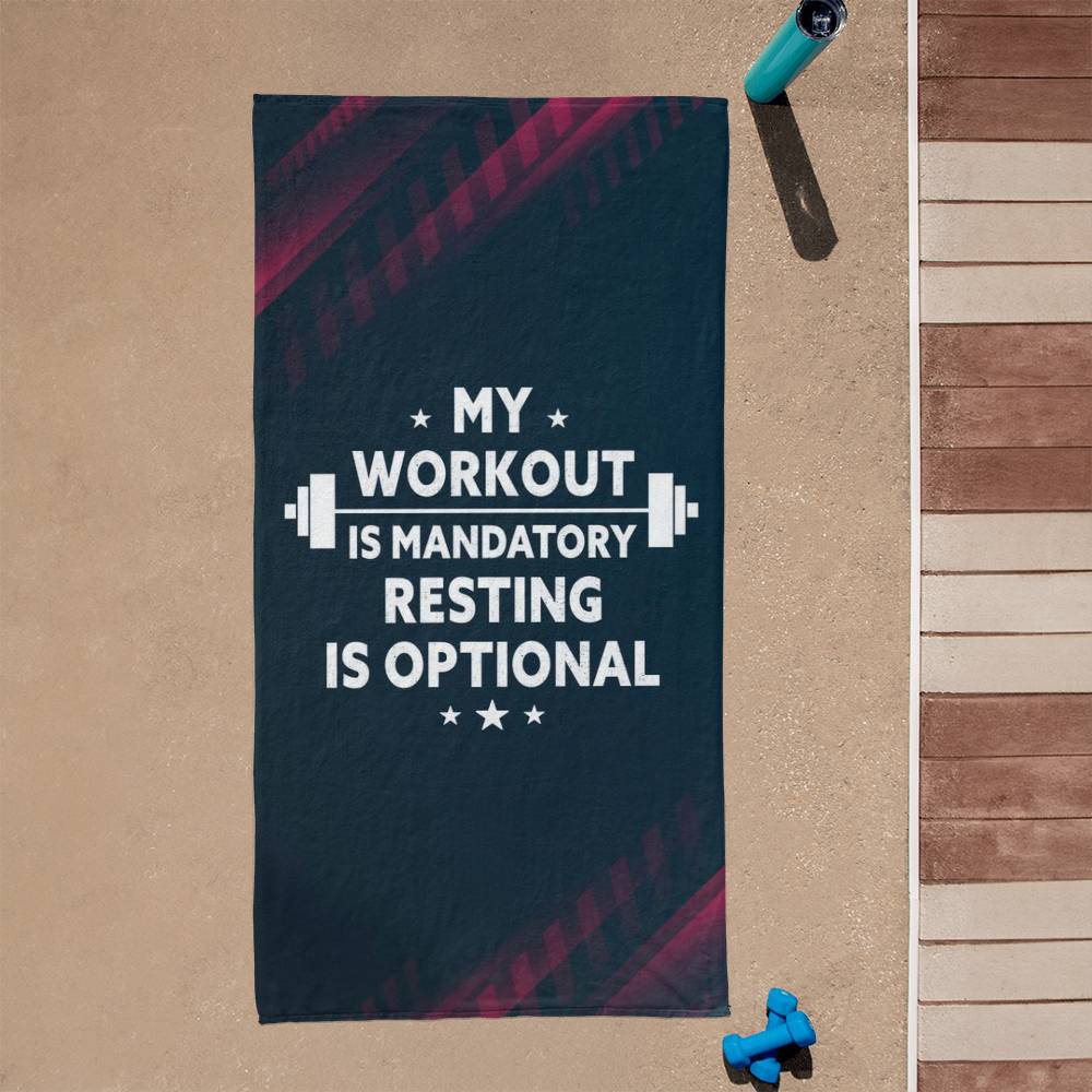 Sports Towel - My Workout Is Mandatory Resting Is Optional