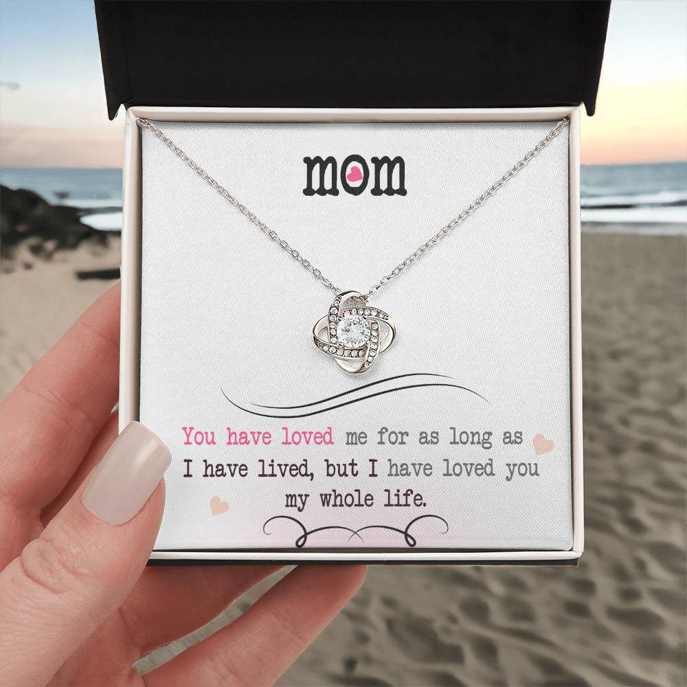 To My Mom, I Loved You My Whole Life - Love Knot Necklace