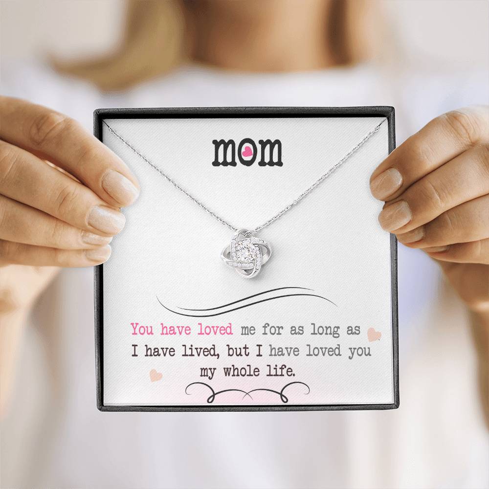 To My Mom, I Loved You My Whole Life - Love Knot Necklace