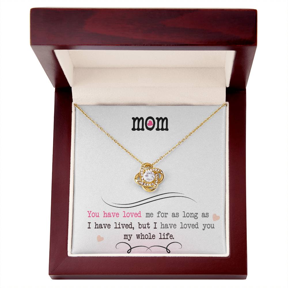 To My Mom, I Loved You My Whole Life - Love Knot Necklace