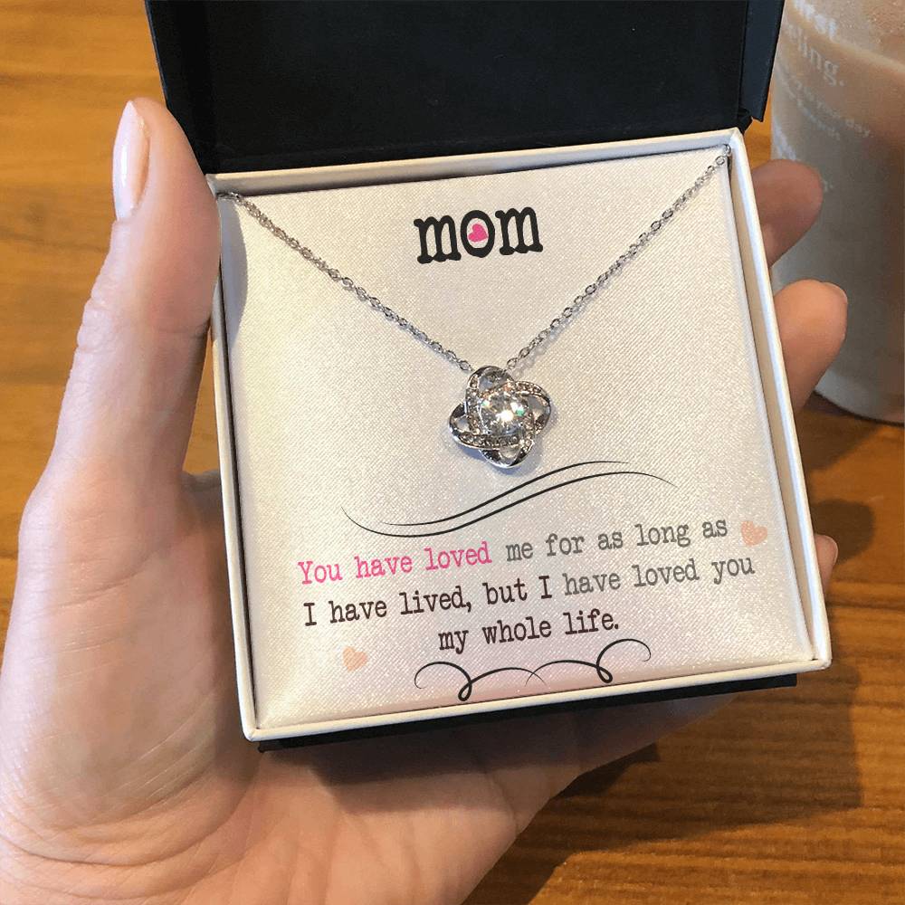 To My Mom, I Loved You My Whole Life - Love Knot Necklace