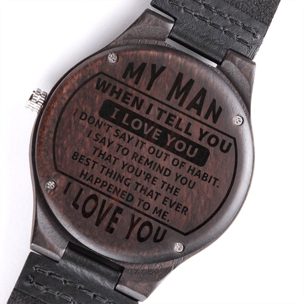 Wood Watch with Engraving - my man - when i tell you