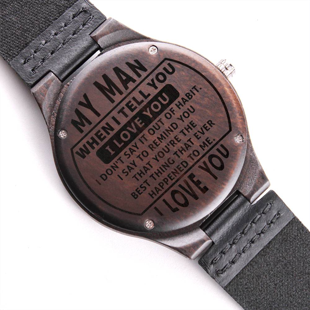 Wood Watch with Engraving - my man - when i tell you