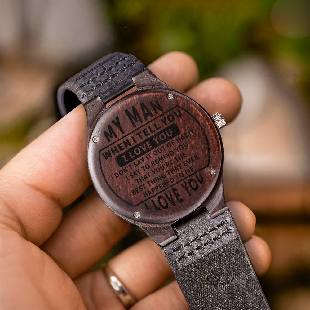 Wood Watch with Engraving - my man - when i tell you