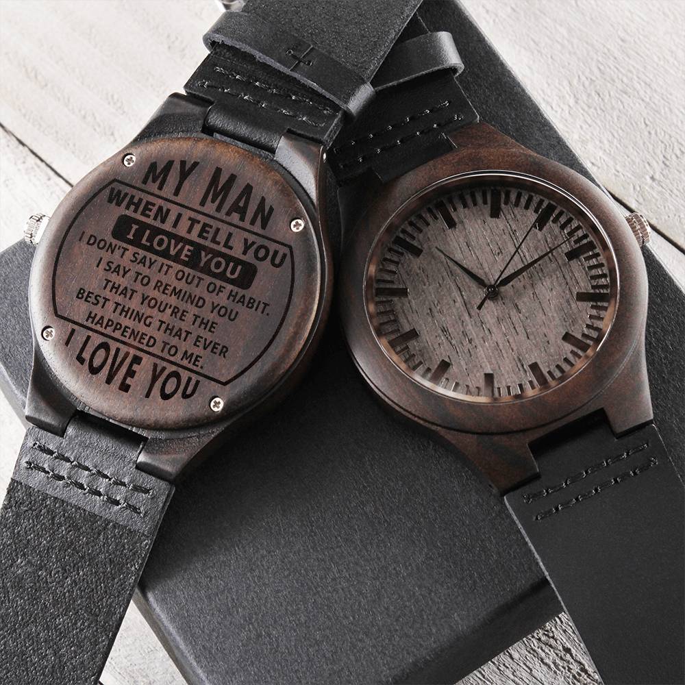 Wood Watch with Engraving - my man - when i tell you